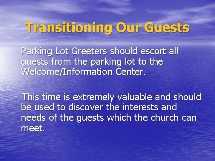 Transitioning Our Guests Parking Lot Greeters should escort all guests from the parking lot