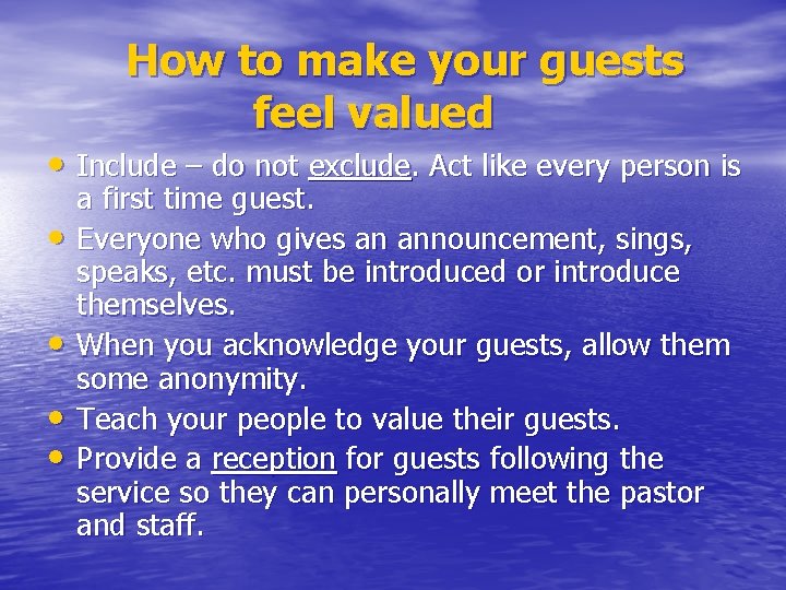 How to make your guests feel valued • Include – do not exclude. Act