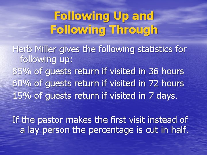 Following Up and Following Through Herb Miller gives the following statistics for following up: