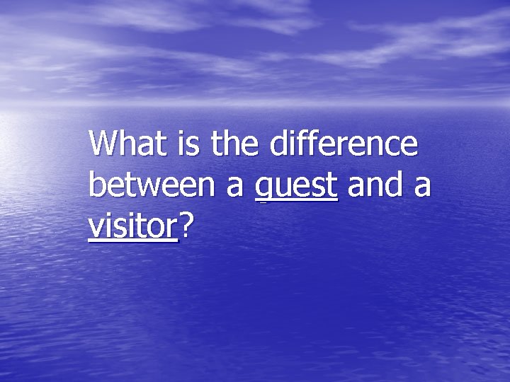 What is the difference between a guest and a visitor? 