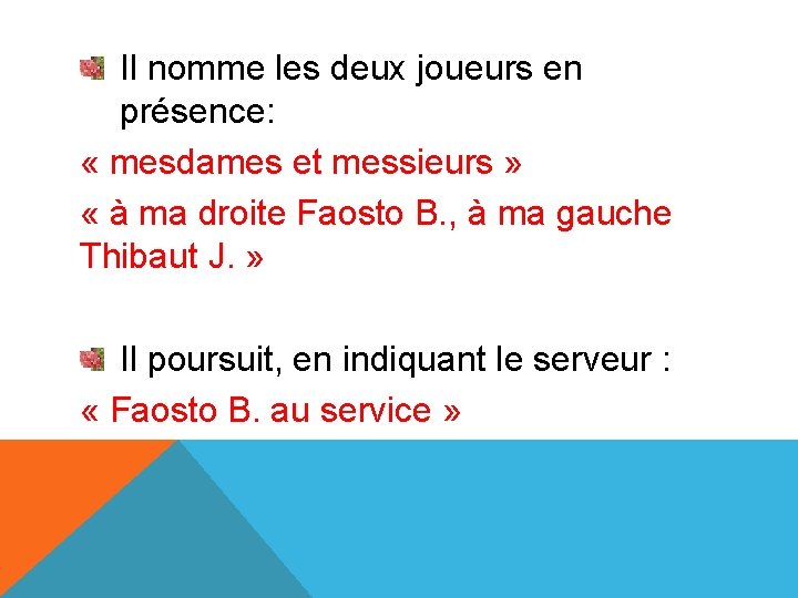 Il nomme les deux joueurs en présence: « mesdames et messieurs » « à