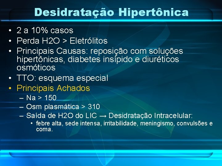 Desidratação Hipertônica • 2 a 10% casos • Perda H 2 O > Eletrólitos