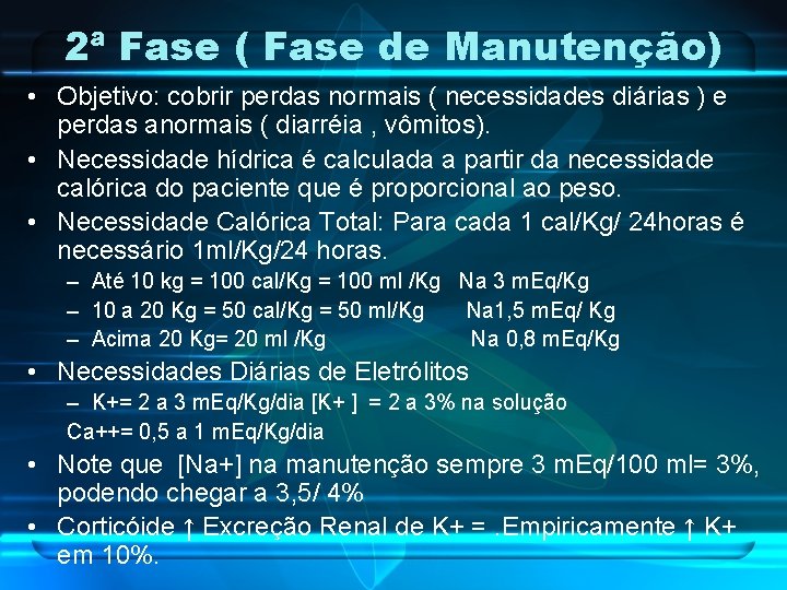 2ª Fase ( Fase de Manutenção) • Objetivo: cobrir perdas normais ( necessidades diárias