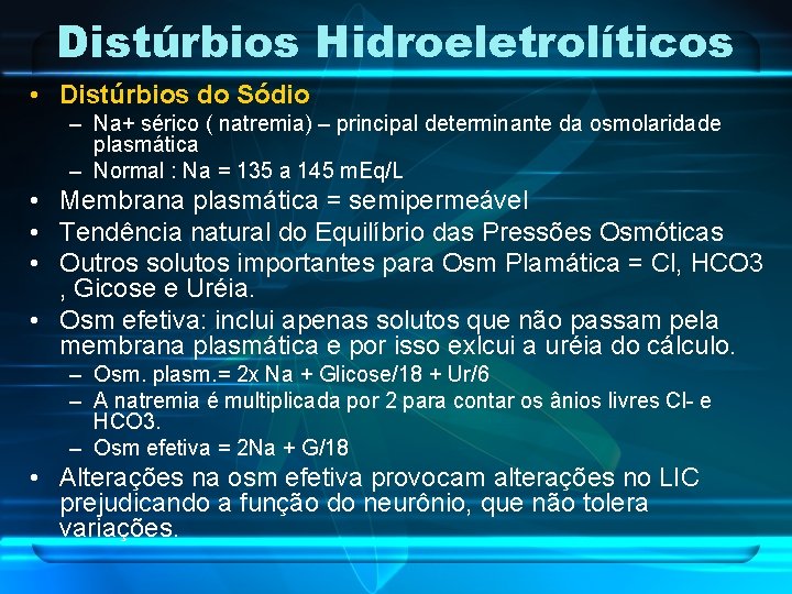 Distúrbios Hidroeletrolíticos • Distúrbios do Sódio – Na+ sérico ( natremia) – principal determinante