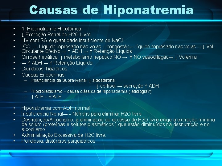 Causas de Hiponatremia • • 1. Hiponatremia Hipotônica ↓ Excreção Renal de H 2