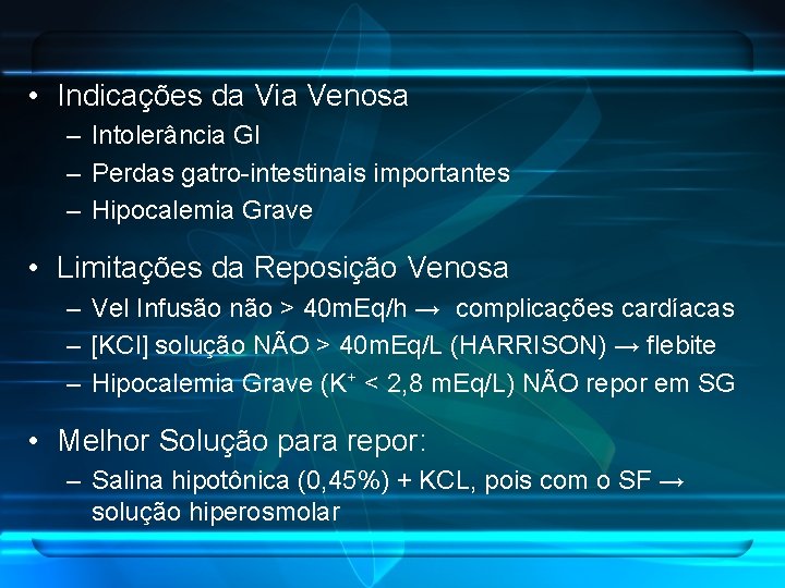  • Indicações da Via Venosa – Intolerância GI – Perdas gatro-intestinais importantes –