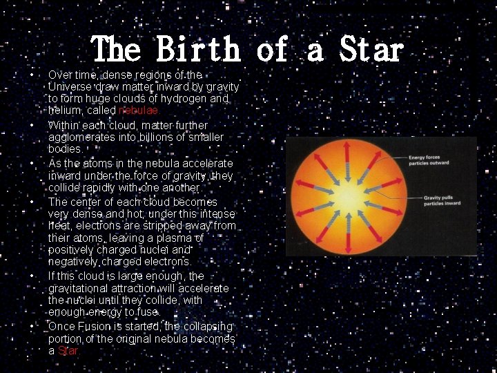 The Birth of a Star • • • Over time, dense regions of the