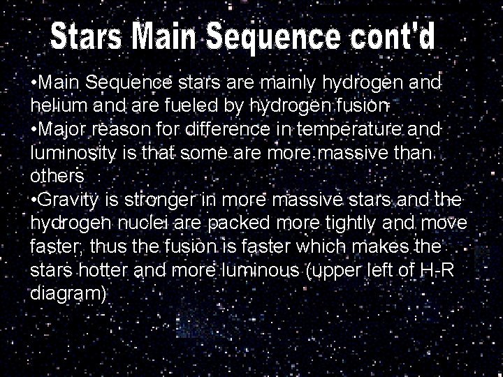  • Main Sequence stars are mainly hydrogen and helium and are fueled by