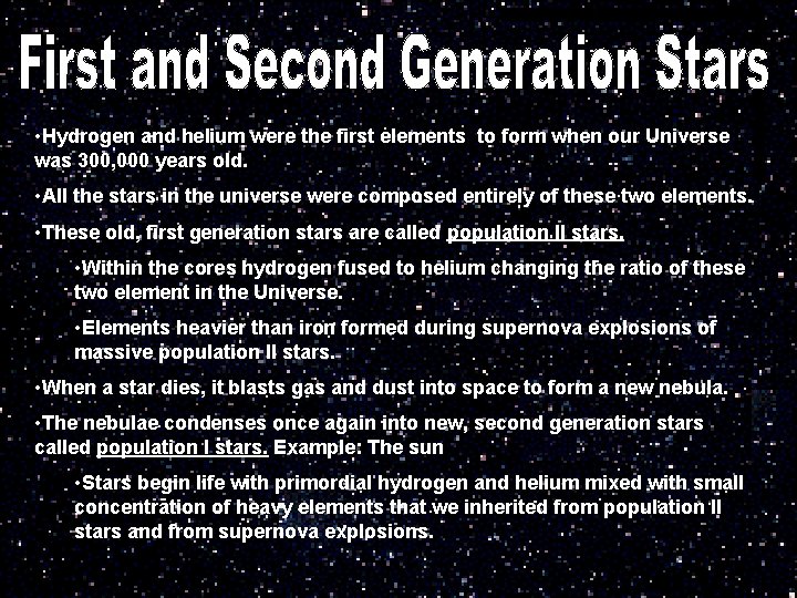  • Hydrogen and helium were the first elements to form when our Universe