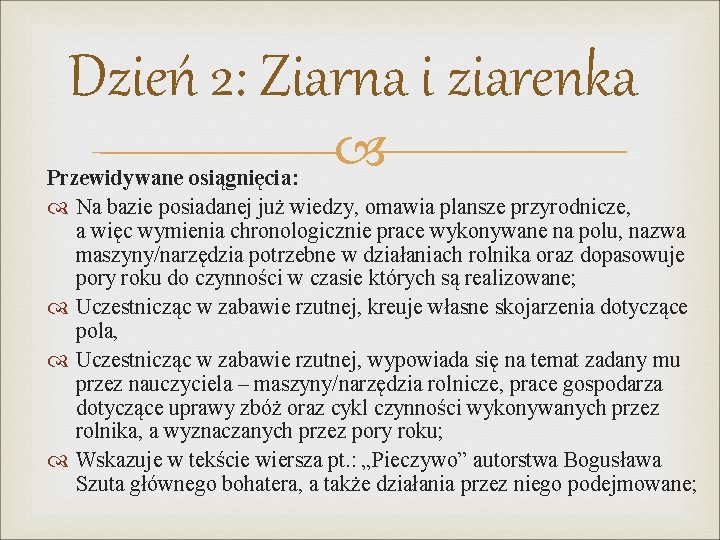 Dzień 2: Ziarna i ziarenka Przewidywane osiągnięcia: Na bazie posiadanej już wiedzy, omawia plansze