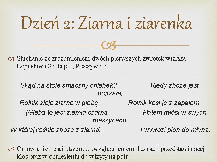 Dzień 2: Ziarna i ziarenka Słuchanie ze zrozumieniem dwóch pierwszych zwrotek wiersza Bogusława Szuta