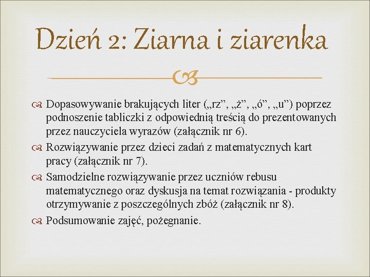 Dzień 2: Ziarna i ziarenka Dopasowywanie brakujących liter („rz”, „ż”, „ó”, „u”) poprzez podnoszenie