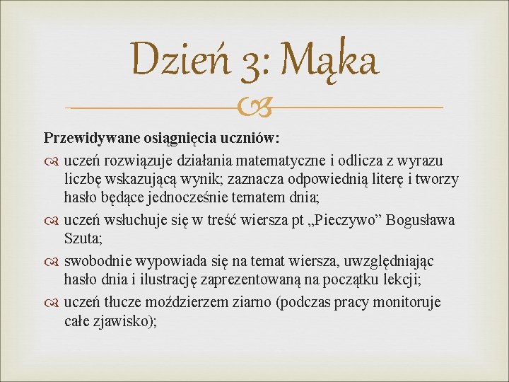 Dzień 3: Mąka Przewidywane osiągnięcia uczniów: uczeń rozwiązuje działania matematyczne i odlicza z wyrazu