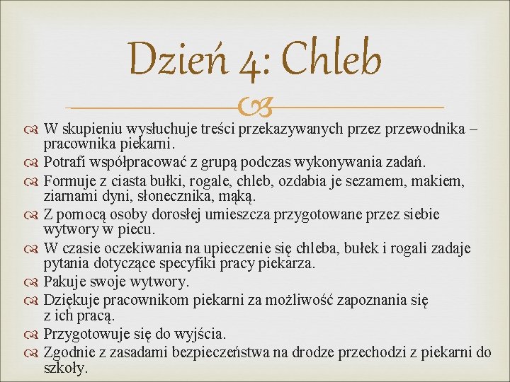 Dzień 4: Chleb W skupieniu wysłuchuje treści przekazywanych przez przewodnika – pracownika piekarni. Potrafi