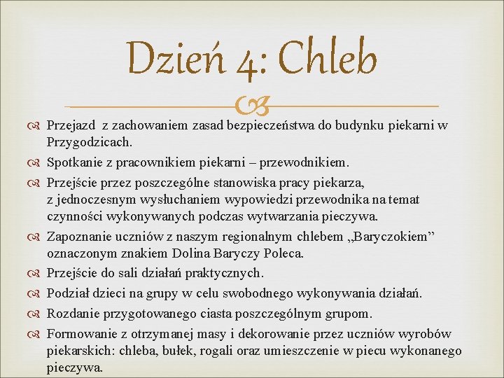 Dzień 4: Chleb Przejazd z zachowaniem zasad bezpieczeństwa do budynku piekarni w Przygodzicach. Spotkanie