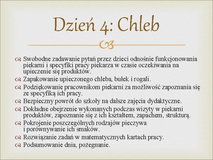 Dzień 4: Chleb Swobodne zadawanie pytań przez dzieci odnośnie funkcjonowania piekarni i specyfiki pracy