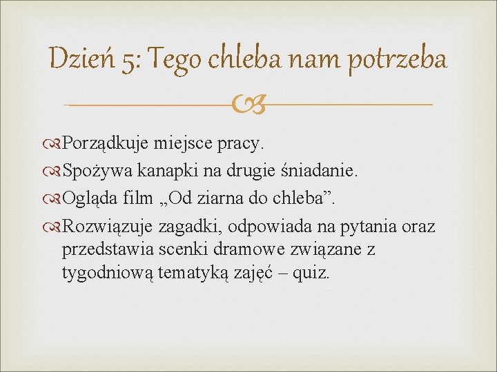 Dzień 5: Tego chleba nam potrzeba Porządkuje miejsce pracy. Spożywa kanapki na drugie śniadanie.