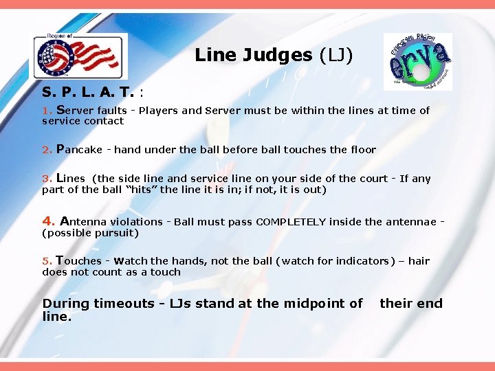 Line Judges (LJ) S. P. L. A. T. : 1. Server faults - Players