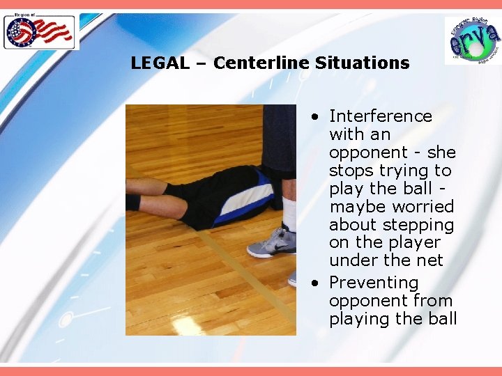 LEGAL – Centerline Situations • Interference with an opponent - she stops trying to