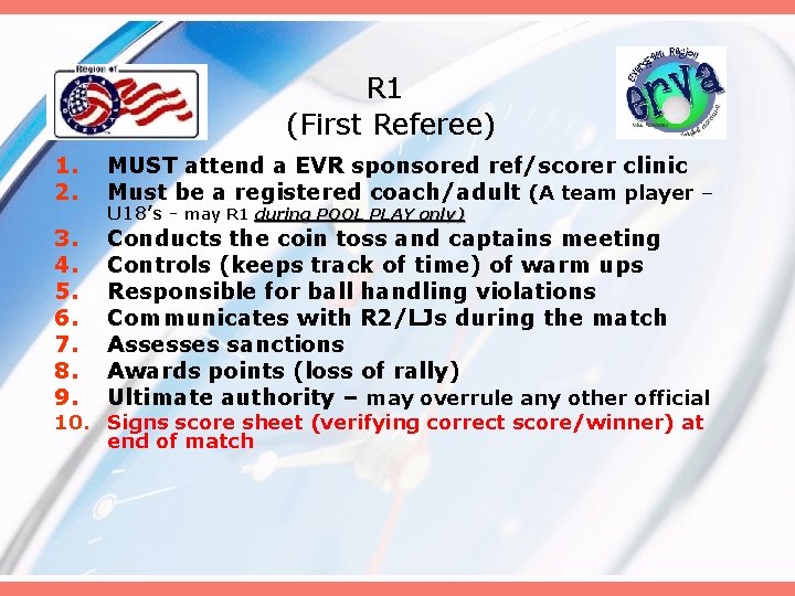 R 1 (First Referee) 1. 2. MUST attend a EVR sponsored ref/scorer clinic Must