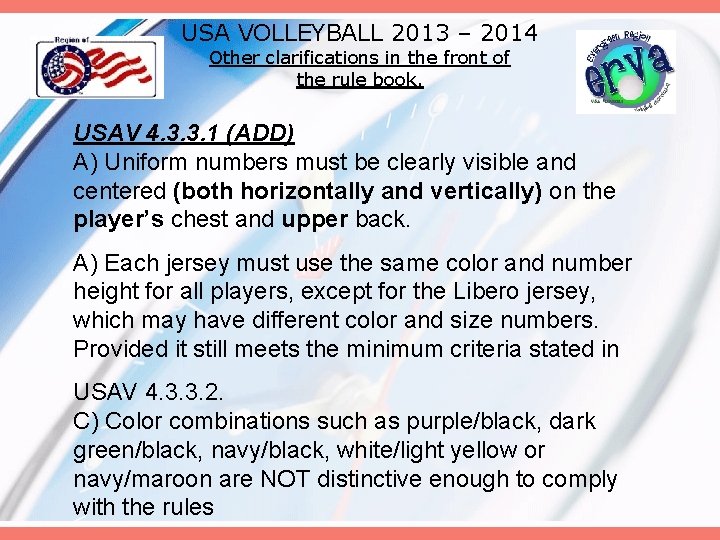 USA VOLLEYBALL 2013 – 2014 Other clarifications in the front of the rule book.