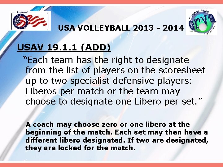 USA VOLLEYBALL 2013 - 2014 USAV 19. 1. 1 (ADD) “Each team has the