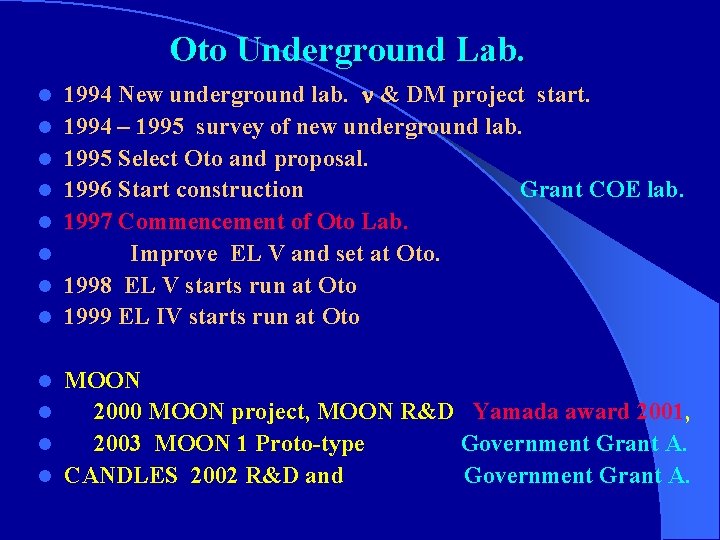 Oto Underground Lab. l l l l 1994 New underground lab. n & DM