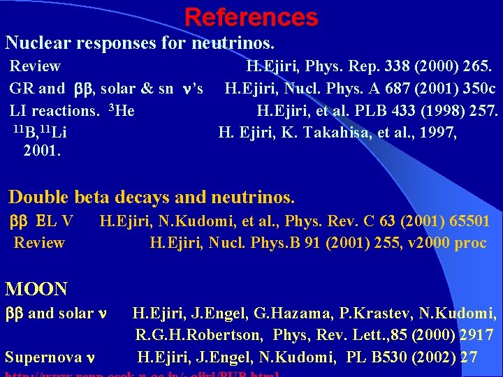 References Nuclear responses for neutrinos. Review H. Ejiri, Phys. Rep. 338 (2000) 265. GR