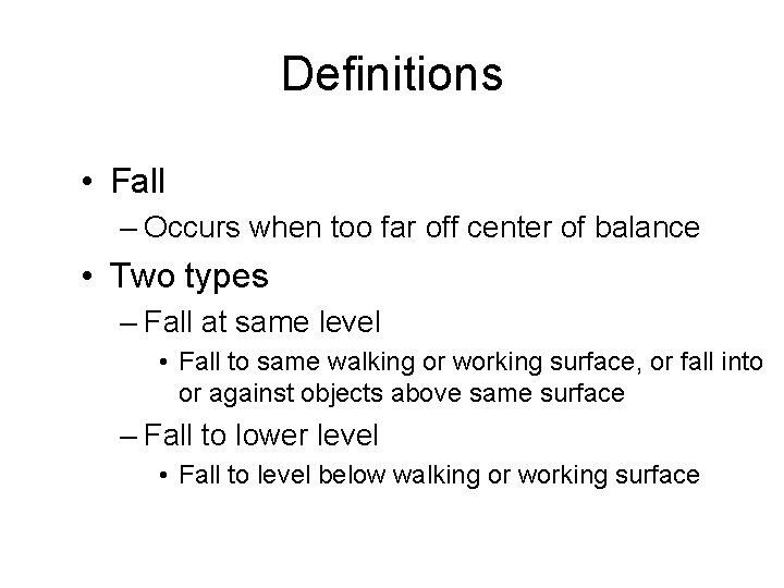 Definitions • Fall – Occurs when too far off center of balance • Two