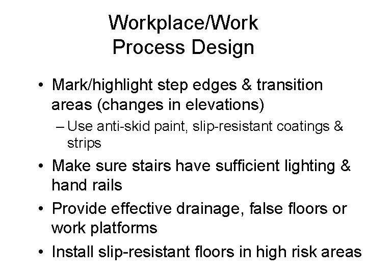 Workplace/Work Process Design • Mark/highlight step edges & transition areas (changes in elevations) –