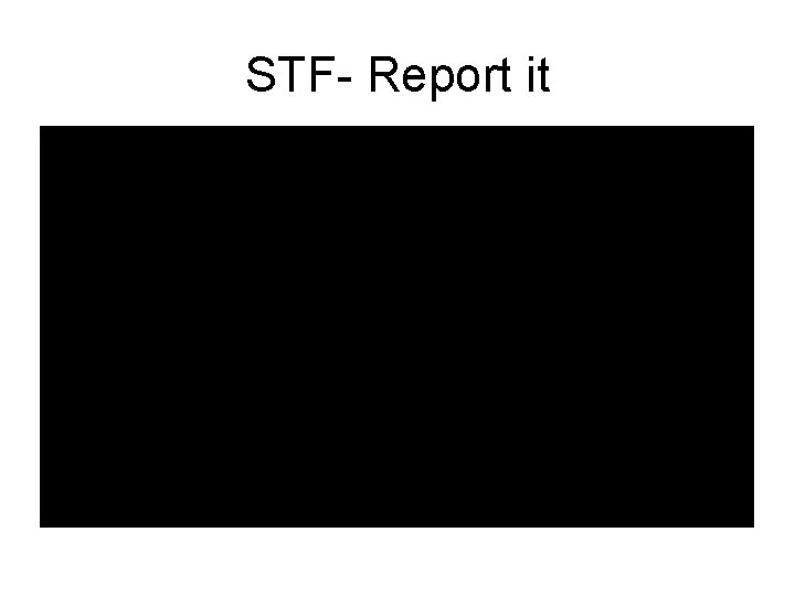 STF- Report it 