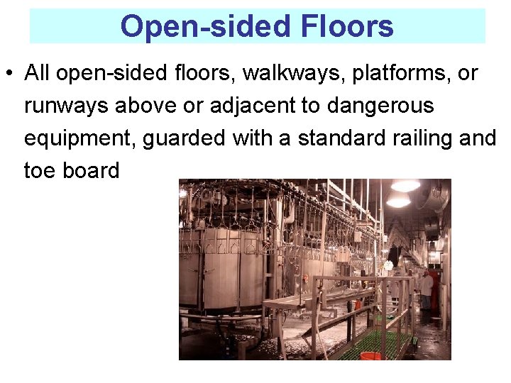 Open-sided Floors • All open-sided floors, walkways, platforms, or runways above or adjacent to