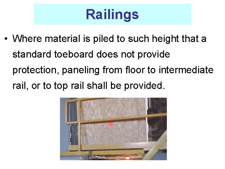 Railings • Where material is piled to such height that a standard toeboard does