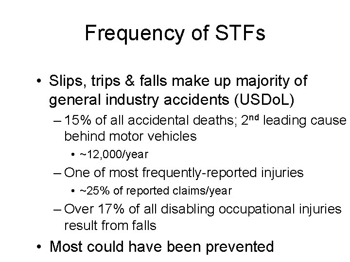 Frequency of STFs • Slips, trips & falls make up majority of general industry