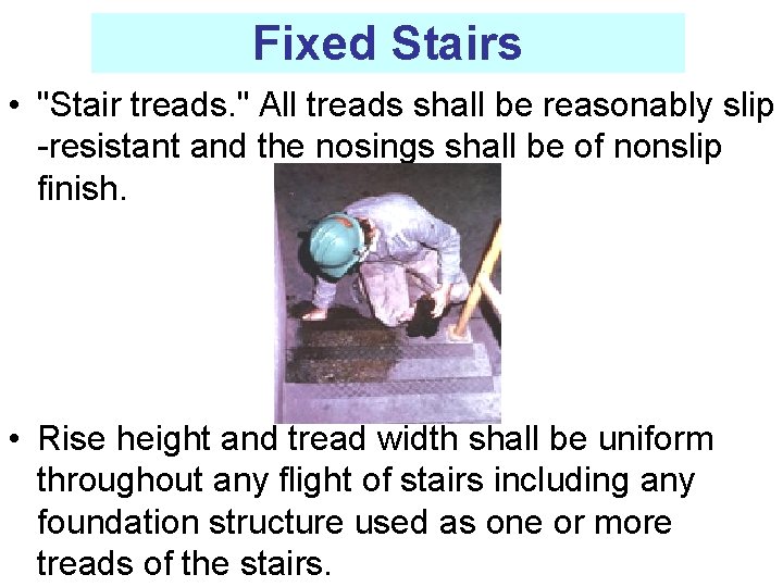 Fixed Stairs • "Stair treads. " All treads shall be reasonably slip -resistant and