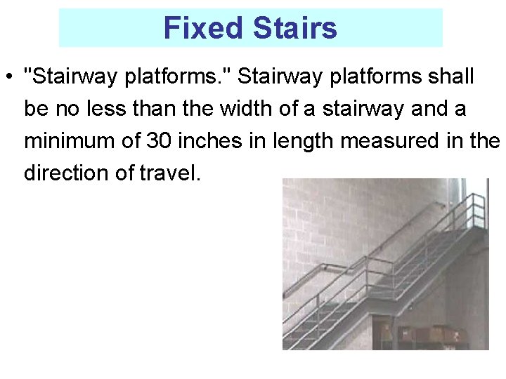 Fixed Stairs • "Stairway platforms. " Stairway platforms shall be no less than the