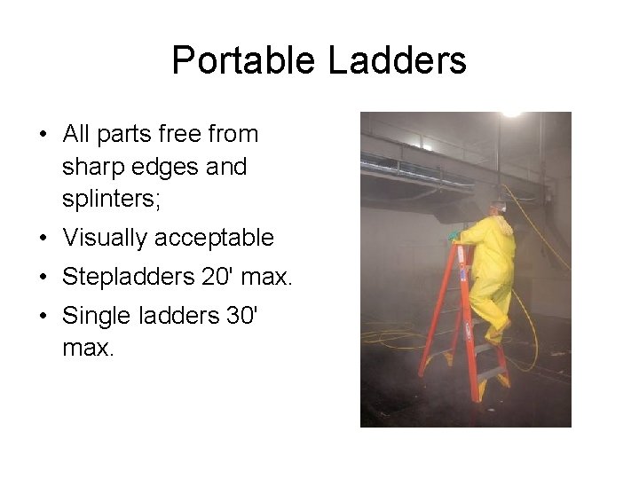 Portable Ladders • All parts free from sharp edges and splinters; • Visually acceptable