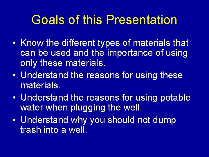 Goals of this Presentation • Know the different types of materials that can be