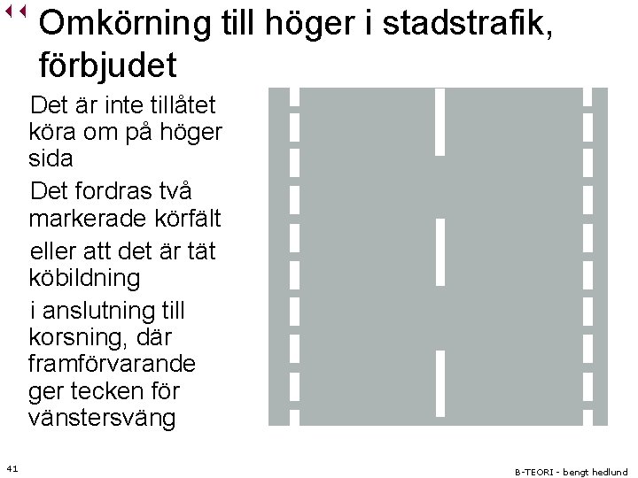 Omkörning till höger i stadstrafik, förbjudet Det är inte tillåtet köra om på höger