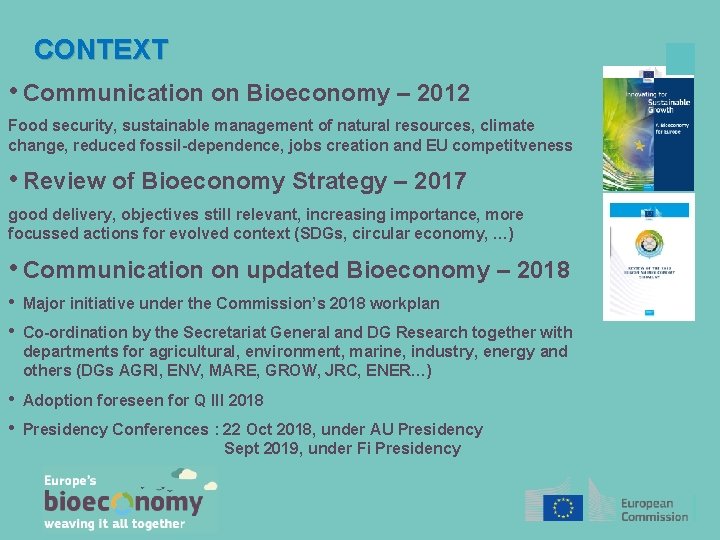 CONTEXT • Communication on Bioeconomy – 2012 Food security, sustainable management of natural resources,