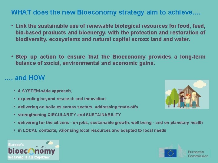 WHAT does the new Bioeconomy strategy aim to achieve…. • Link the sustainable use