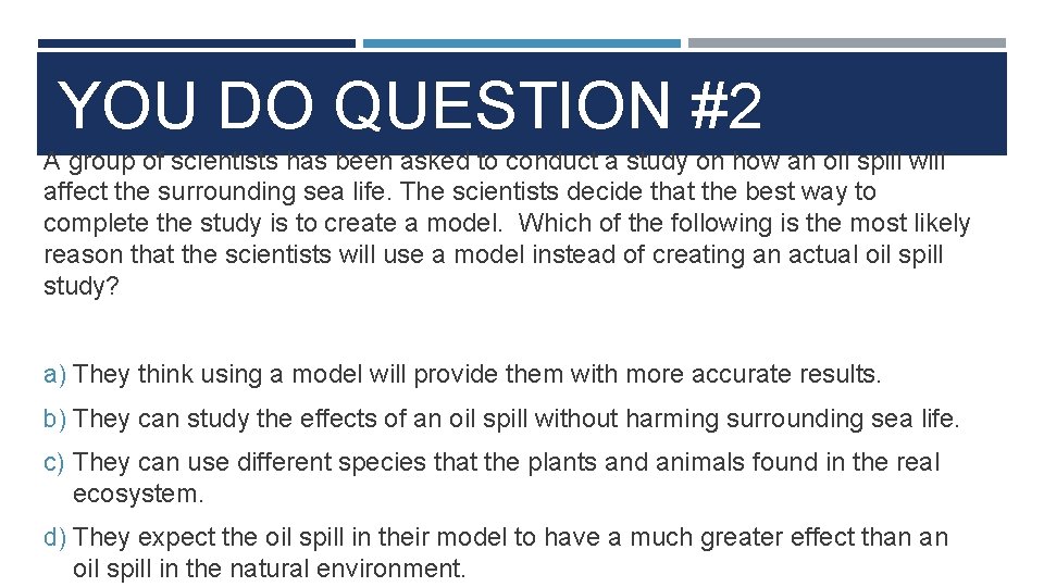 YOU DO QUESTION #2 A group of scientists has been asked to conduct a