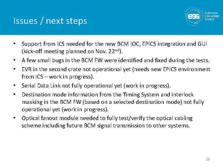 Issues / next steps • Support from ICS needed for the new BCM IOC,