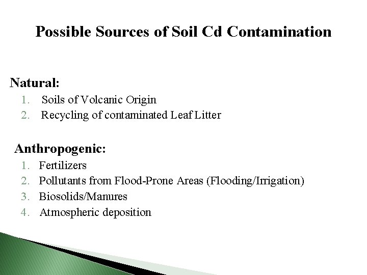 Possible Sources of Soil Cd Contamination Natural: 1. Soils of Volcanic Origin 2. Recycling