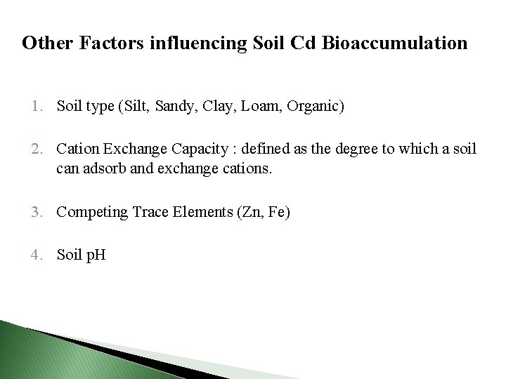 Other Factors influencing Soil Cd Bioaccumulation 1. Soil type (Silt, Sandy, Clay, Loam, Organic)