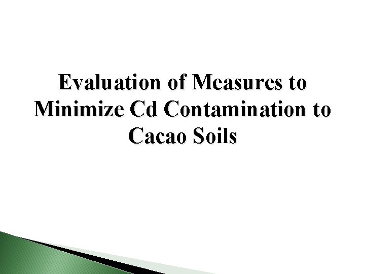 Evaluation of Measures to Minimize Cd Contamination to Cacao Soils 