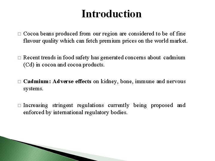 Introduction � Cocoa beans produced from our region are considered to be of fine