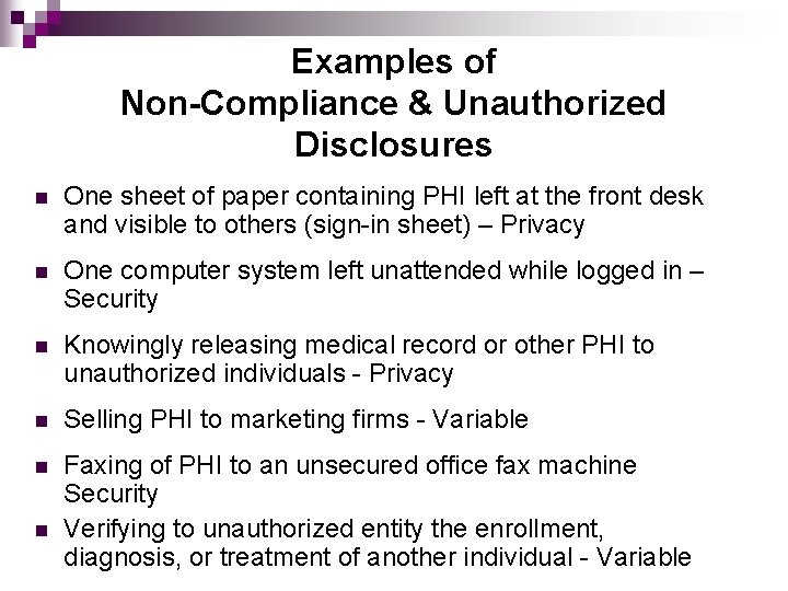 Examples of Non-Compliance & Unauthorized Disclosures n One sheet of paper containing PHI left