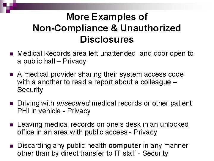 More Examples of Non-Compliance & Unauthorized Disclosures n Medical Records area left unattended and