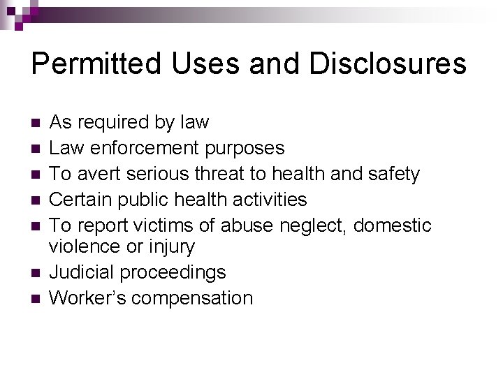 Permitted Uses and Disclosures n n n n As required by law Law enforcement Permitted Uses and Disclosures n n n n As required by law Law enforcement